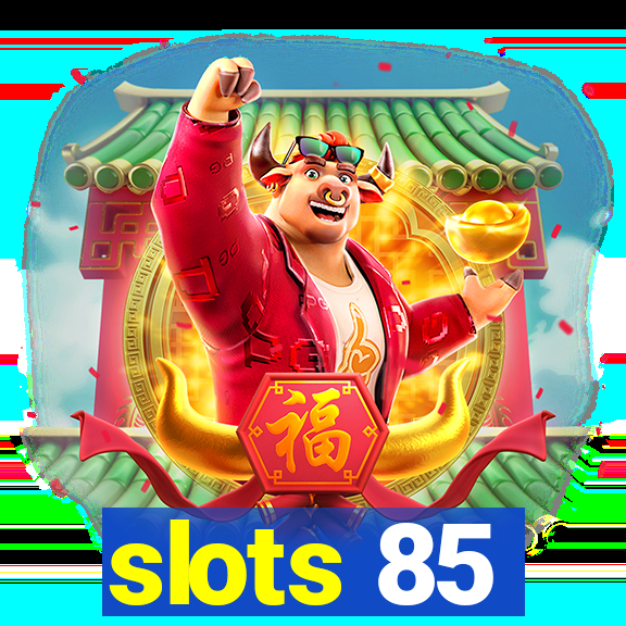 slots 85